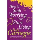 How To Stop Worrying And Start Living (Personal Development)by Dale Carnegie