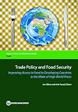 Trade policy and food security : improving access to food in developing countries in the wake of high world prices