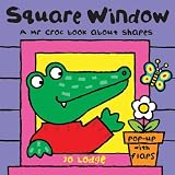 Square Window: A Mr Croc Book About Shapes (Mr Croc Board Book)
