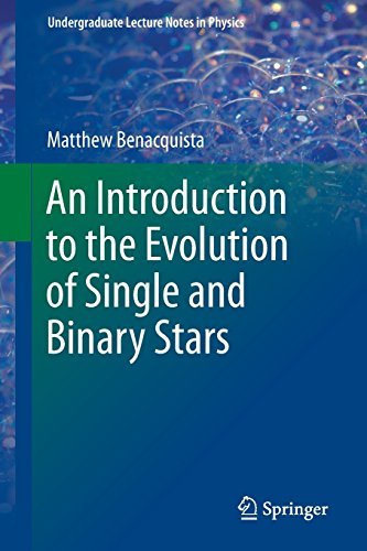 An Introduction to the Evolution of Single and Binary Stars (Undergraduate Lecture Notes in Physics)