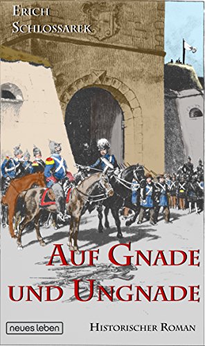 Auf Gnade und Ungnade: Historischer Roman (German Edition)