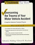 Overcoming the Trauma of Your Motor Vehicle Accident: A Cognitive-Behavioral Treatment Program Workbook (Treatments That Work)