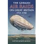 The German Air Raids on Great Britain, 1914- 1918