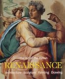 The art of the Italian Renaissance : architecture : sculpture : painting : drawing