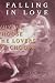 Falling in Love: Why We Choose the Lovers We Choose