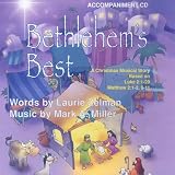 Bethlehem's Best: A Christmas Musical Story Based on Luke 2:1-20, Matthew 2:1-2, 8-11
