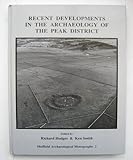 Recent developments in the archaeology of the Peak District