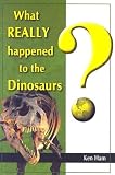 What Really Happened to the Dinosaurs?