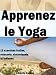 Apprenez le yoga (13 exercices faciles, relaxants, dynamisan...