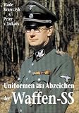 Uniformen und Abzeichen der Waffen-SS: 250 Farbfotografien - Wade Krawczyk