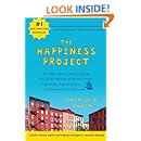 The Happiness Project: Or, Why I Spent a Year Trying to Sing in the Morning, Clean My Closets, Fight Right, Read Aristotle, and Generally Have More Fun