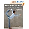 Personal Trainer: Yoga for Kids: The At-Home Yoga Class for Young Beginners