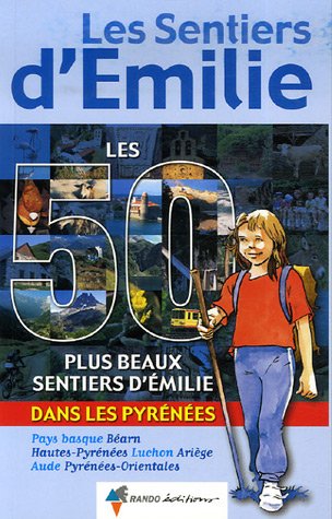 City Travel Guides Discounted  Livres : Les 50 plus beaux Sentiers d'Emilie dans les Pyrénées : Des promenades pour tous