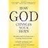 How God Changes Your Brain: Breakthrough Findings from a Leading Neuroscientist