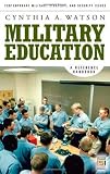 Military Education: A Reference Handbook (Contemporary Military, Strategic, and Security Issues)