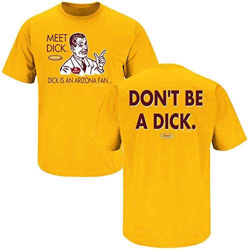 Arizona State Football Fans. Don't be a Dick Gold T-Shirt (S-5X)