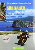 Die sch�nsten Motorradrouten in S�ditalien. Touren zwischen Rom, Apulien und Sizilien