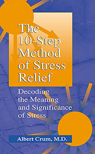 The 10-Step Method of Stress Relief: Decoding the Meaning and Significance of Stress