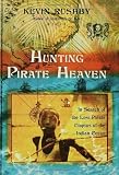 Hunting Pirate Heaven: In Search of the Lost Pirate Utopias of the Indian Ocean