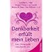 Dankbarkeit erf�llt mein Leben: Das Universum beschenkt uns