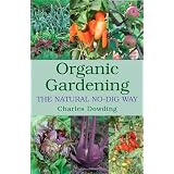 Organic Gardening: The Natural No-Dig Way