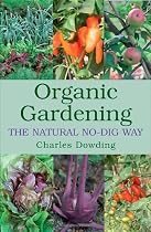 Organic Gardening: The Natural No-dig Way