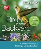 Birds in Your Backyard: A Bird Lover's Guide to Creating a Garden Sanctuary