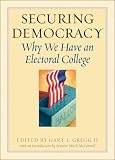 More details of book titled: Securing Democracy: Why We Have an Electoral College