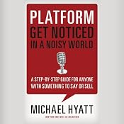 Platform: Get Noticed in a Noisy World | [Michael Hyatt]