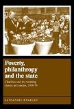 Poverty, Philanthropy and the State: Charities and the Working Classes in London, 1918-79