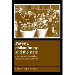 Poverty, Philanthropy and the State: Charities and the Working Classes in London, 1918-79