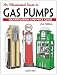 An Illustrated Guide To Gas Pumps: Identification And Price Guide (Illustrated Guide to Gas Pumps: Identification & Price Guide)