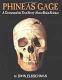 Phineas Gage: A Gruesome but True Story About Brain Science