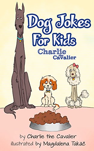 Dog Joke Book by Charlie the Cavalier: (FREE Puppet Download Included!): Hilarious Jokes (Best Clean Joke Books for Kids) (Charlie the Cavalier Best Joke Books) (Charlie the Cavalier Joke Books 3)