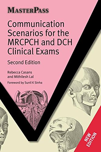 Communication Scenarios for the MRCPCH and DCH Clinical Exams (MasterPass)