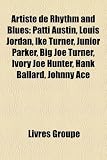 Artiste de Rhythm and Blues: Patti Austin, Louis Jordan, Ike Turner, Junior Parker, Big Joe Turner, Ivory Joe Hunter, Hank Ballard, Johnny Ace