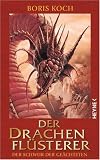 Boris Koch: Der Drachenfl�sterer - Der Schwur der Ge�chteten