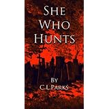 She Who Hunts (Hunters) ~ CL Parks