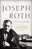 Joseph Roth: A Life in Letters