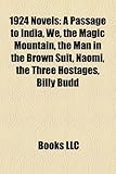1924 Novels (Study Guide): A Passage to India, We, the Magic Mountain, the Man in the Brown Suit, Naomi, the Three Hostages, Billy Budd-
