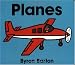 Planes Board Book (Byron Board Books)