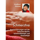 Schmerzfrei: Praxiserfahrungen mit der Liebscher-Bracht-Schmerztherapie und Kinesiologievon "Friedbert Niessen"