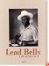 Lead Belly: A Life in Pictures