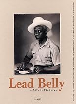 Lead Belly: A Life in Pictures Lead Belly: A Life in Pictures