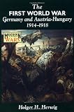 Buy : The First World War: Germany and Austria-Hungary 1914-1918 (Modern Wars)