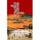 The Night the Sky Turned Red: The Story of the Great Portland Maine Fire of July 4th 1866 as Told by Those Who Lived Through It