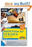 Magix Fotos auf CD & DVD 8 - das offizielle Buch - auch f�r Version deluxe