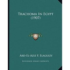 Trachoma In Egypt (1907) by Abd-El-Aziz F. Elaguizy