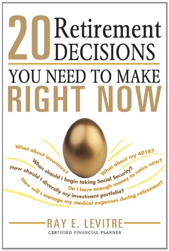 20 Retirement Decisions You Need to Make Right Now