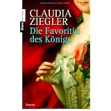 Die Favoritin des K�nigs: Romanvon "Claudia Ziegler"